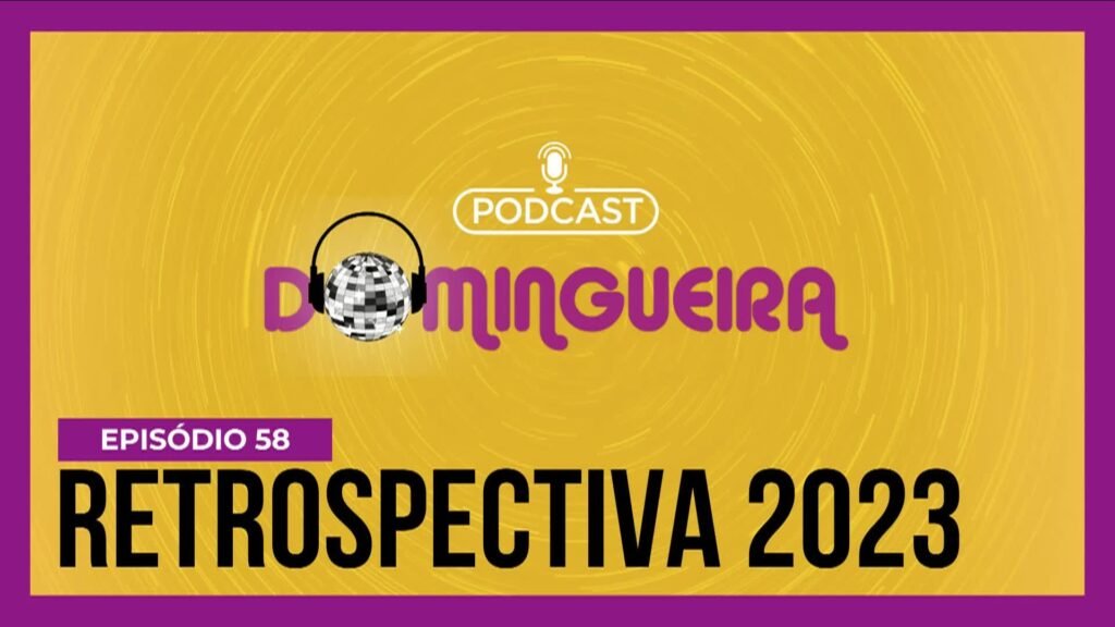 Podcast Domingueira : Retrospectiva 2023 podcast-domingueira-:-retrospectiva-2023