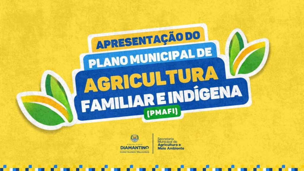 Prefeitura de Diamantino convida população para apresentação do Plano Municipal de Agricultura Familiar e Indígena